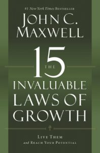 The 15 Invaluable Laws of Growth - John C. Maxwell