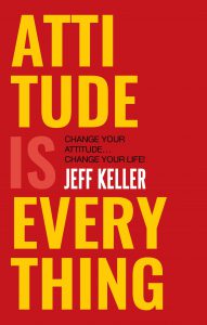 Attitude Is Everything - Jeff Keller